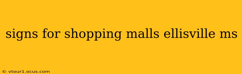 signs for shopping malls ellisville ms