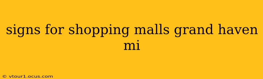 signs for shopping malls grand haven mi