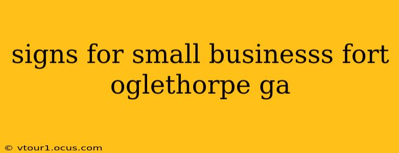 signs for small businesss fort oglethorpe ga