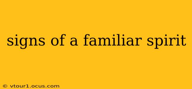 signs of a familiar spirit