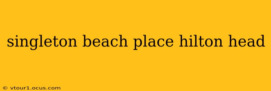 singleton beach place hilton head