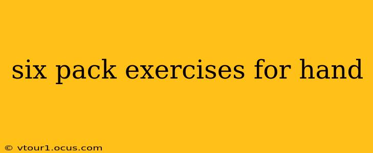 six pack exercises for hand