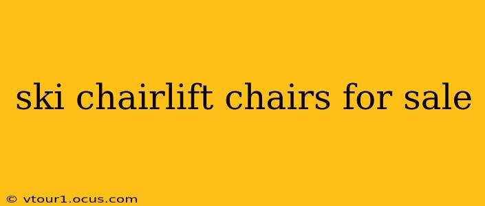 ski chairlift chairs for sale