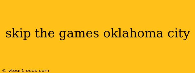 skip the games oklahoma city
