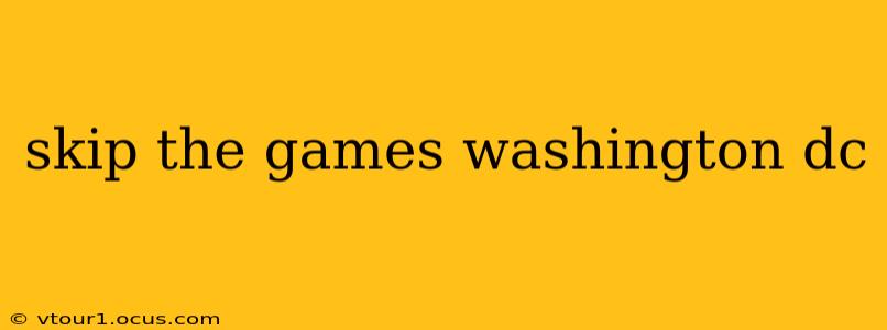 skip the games washington dc