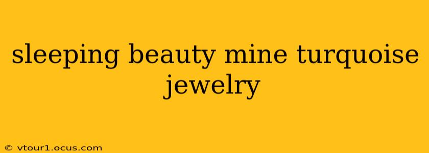 sleeping beauty mine turquoise jewelry