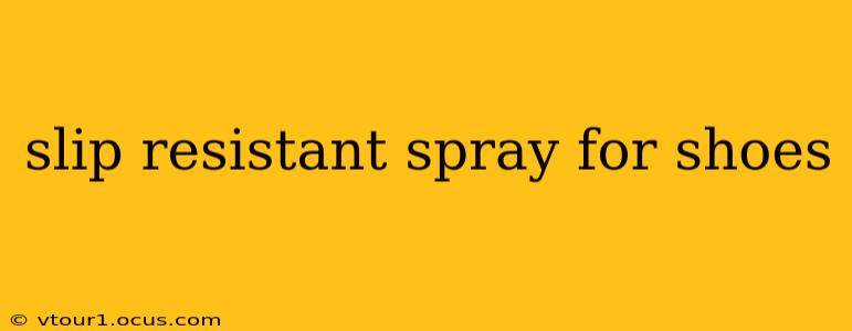 slip resistant spray for shoes