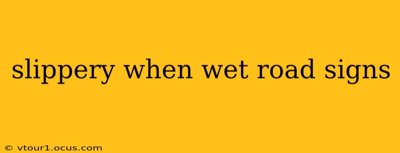 slippery when wet road signs