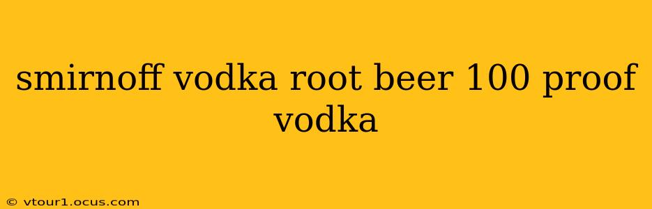 smirnoff vodka root beer 100 proof vodka