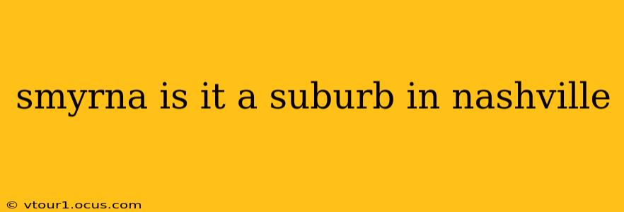 smyrna is it a suburb in nashville