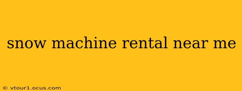 snow machine rental near me