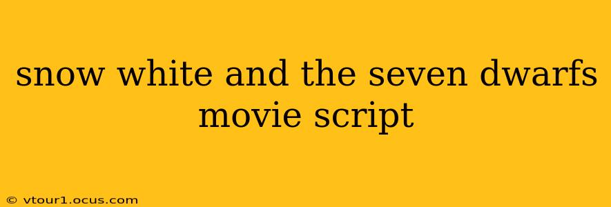 snow white and the seven dwarfs movie script