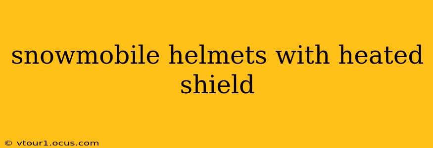 snowmobile helmets with heated shield