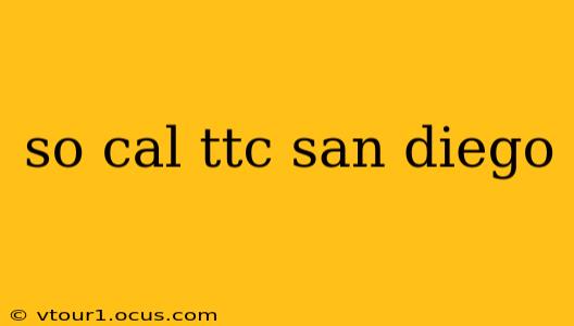 so cal ttc san diego