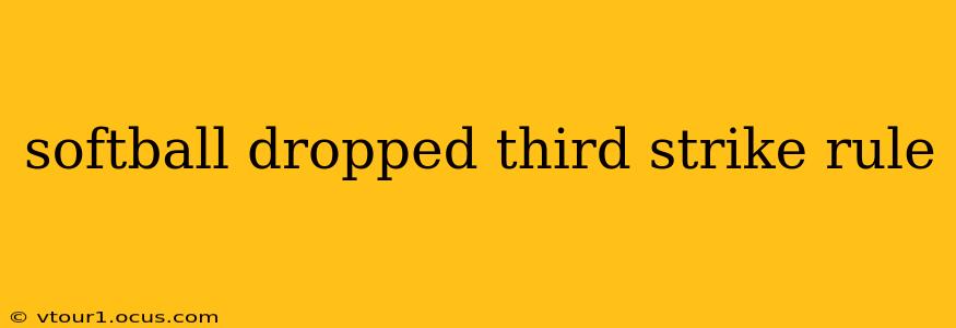 softball dropped third strike rule