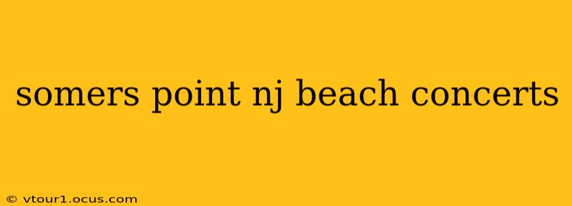 somers point nj beach concerts