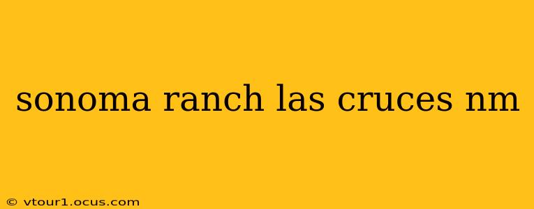sonoma ranch las cruces nm