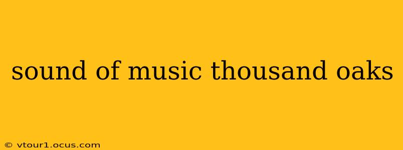 sound of music thousand oaks
