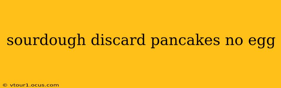 sourdough discard pancakes no egg