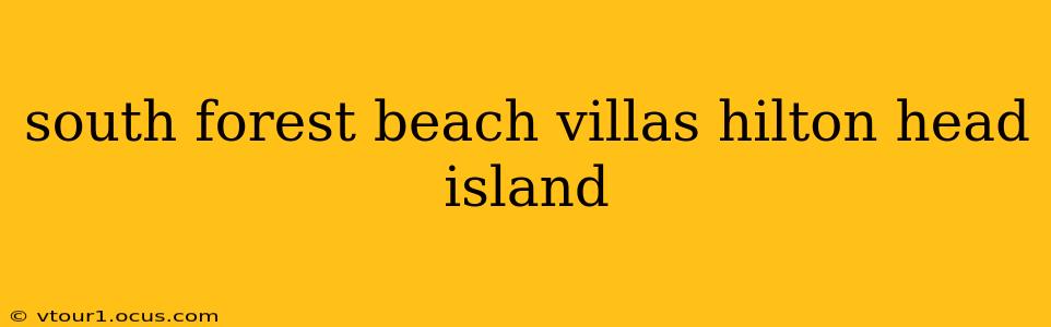 south forest beach villas hilton head island