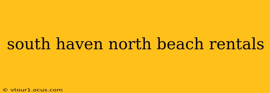 south haven north beach rentals