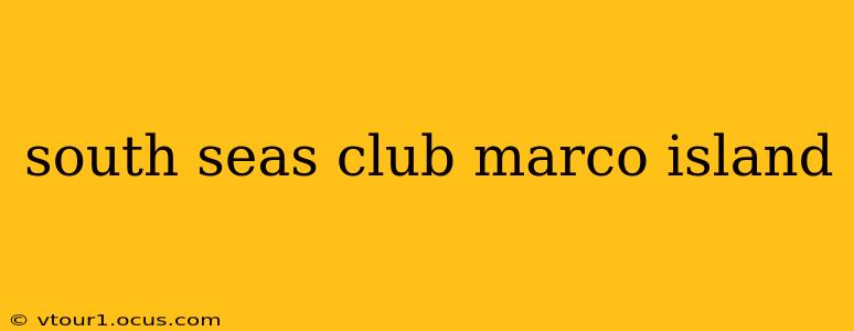 south seas club marco island