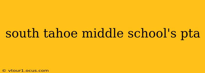 south tahoe middle school's pta