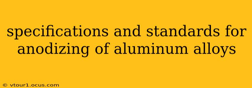 specifications and standards for anodizing of aluminum alloys
