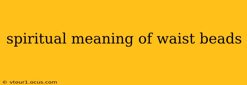 spiritual meaning of waist beads
