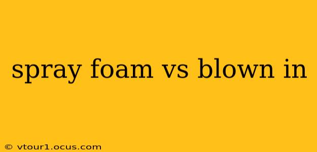 spray foam vs blown in