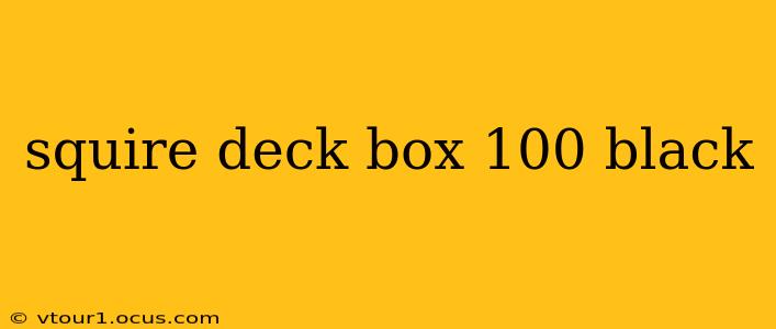 squire deck box 100 black