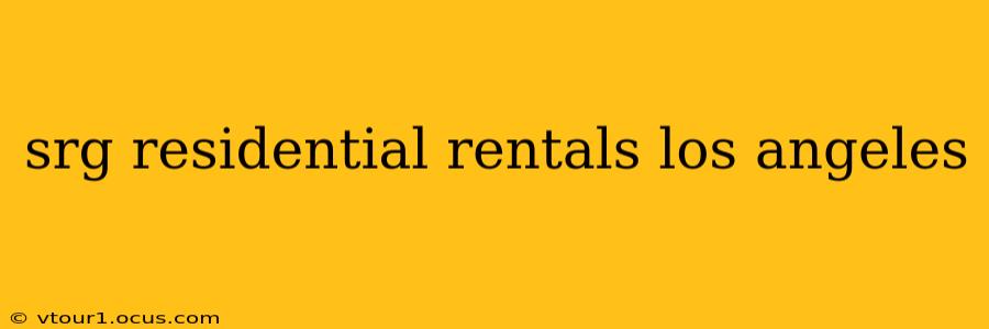 srg residential rentals los angeles