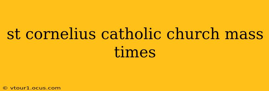 st cornelius catholic church mass times
