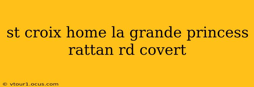 st croix home la grande princess rattan rd covert