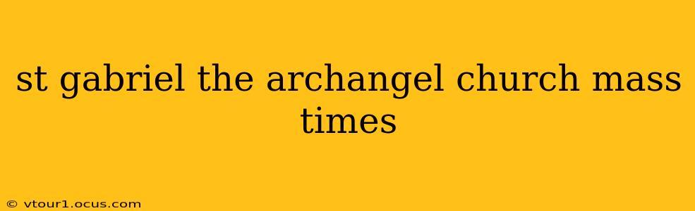 st gabriel the archangel church mass times