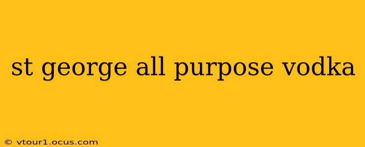 st george all purpose vodka