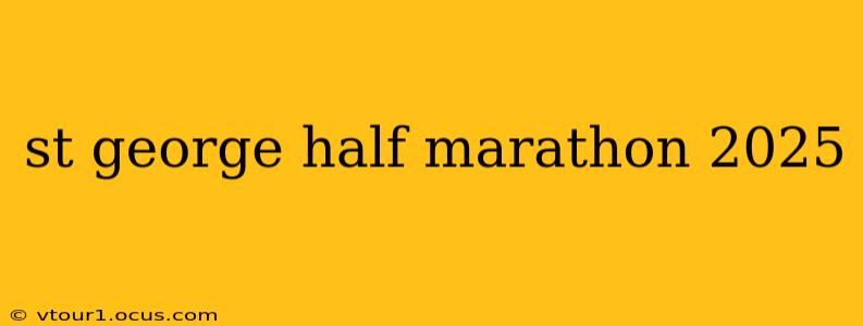 st george half marathon 2025