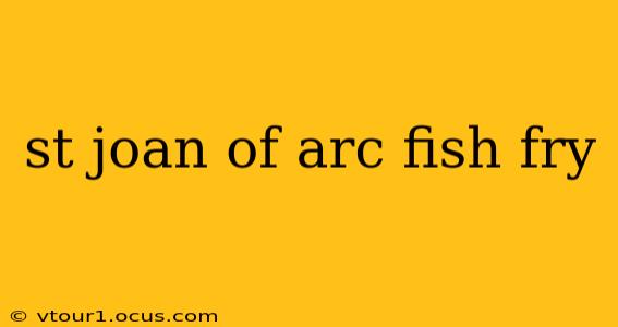 st joan of arc fish fry