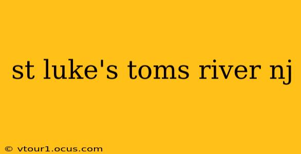 st luke's toms river nj