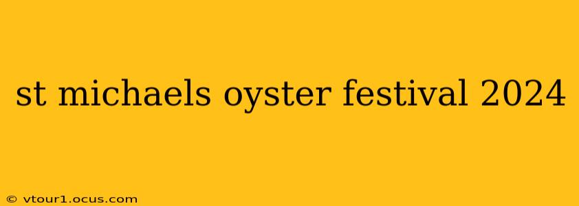 st michaels oyster festival 2024