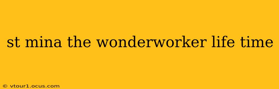 st mina the wonderworker life time
