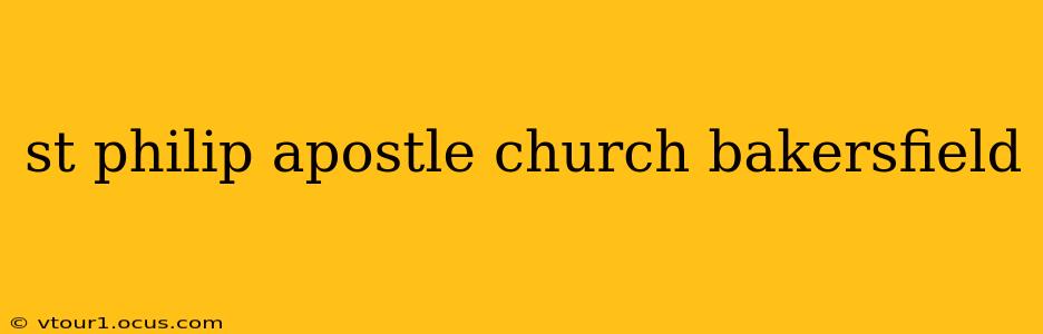st philip apostle church bakersfield