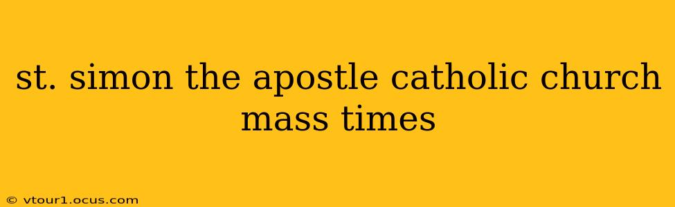 st. simon the apostle catholic church mass times