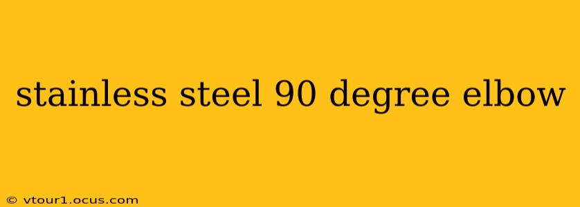 stainless steel 90 degree elbow