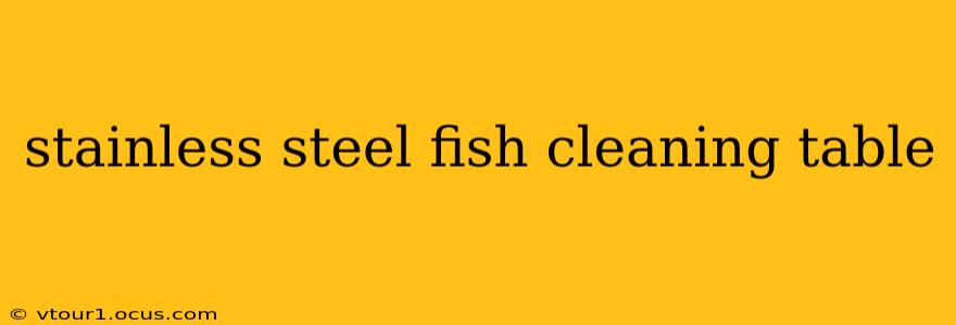 stainless steel fish cleaning table