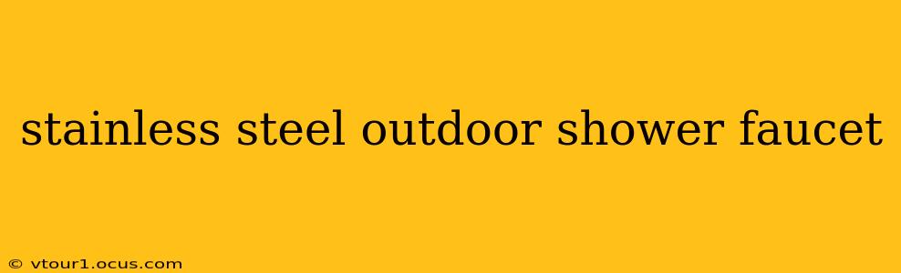 stainless steel outdoor shower faucet