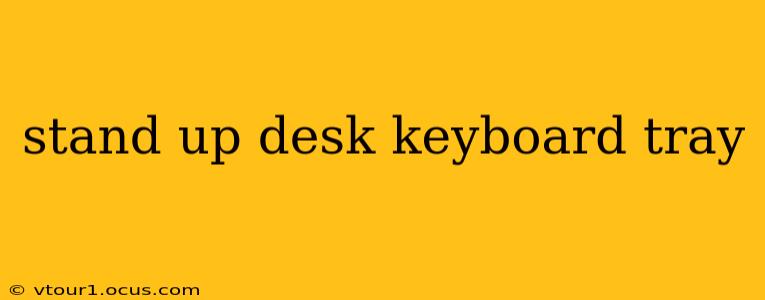 stand up desk keyboard tray