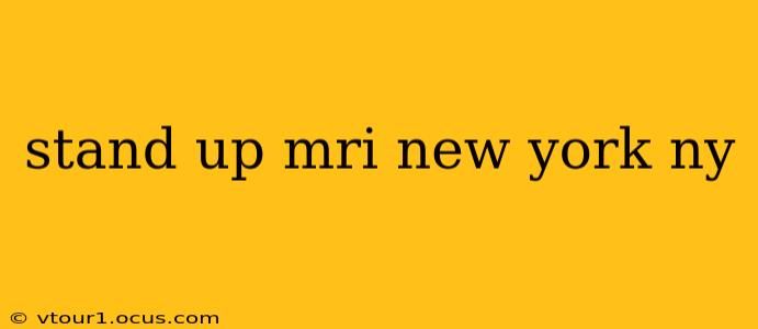 stand up mri new york ny