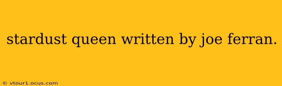 stardust queen written by joe ferran.