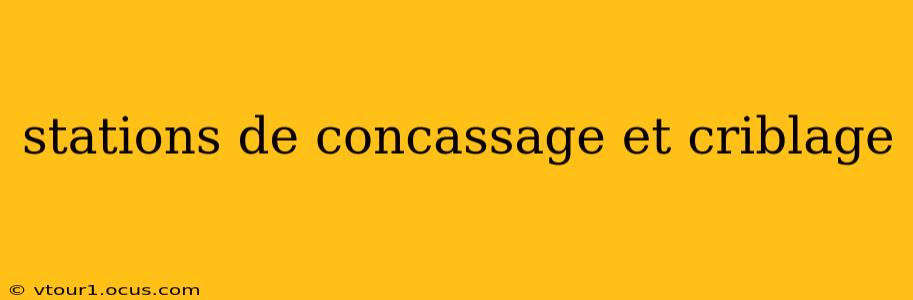 stations de concassage et criblage